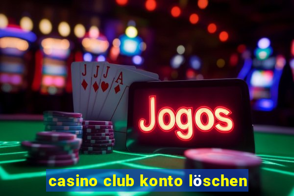 casino club konto löschen