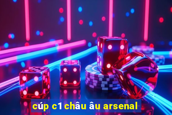 cúp c1 châu âu arsenal