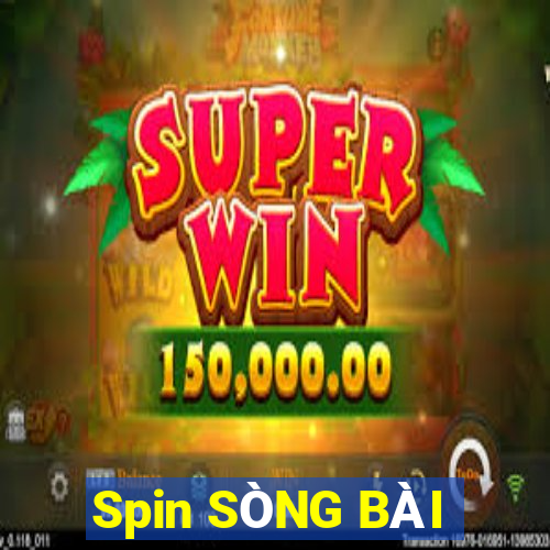 Spin SÒNG BÀI