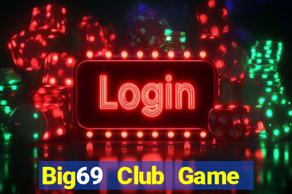 Big69 Club Game Bài 6789