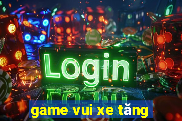 game vui xe tăng