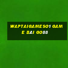 Waptaigameso1 Game Bài Go88