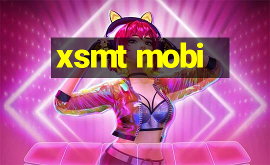 xsmt mobi