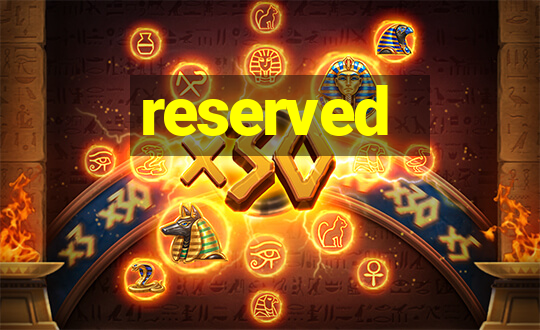 reserved