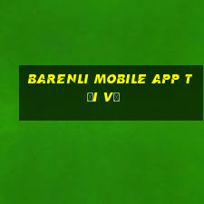 BaRenli Mobile app Tải về