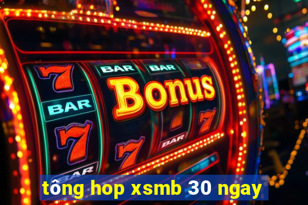 tông hop xsmb 30 ngay