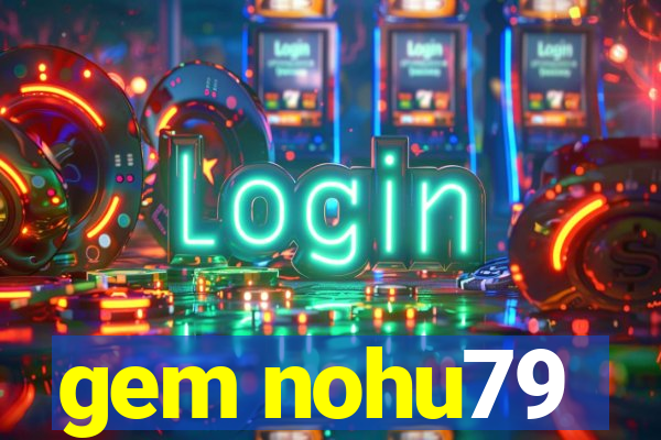 gem nohu79