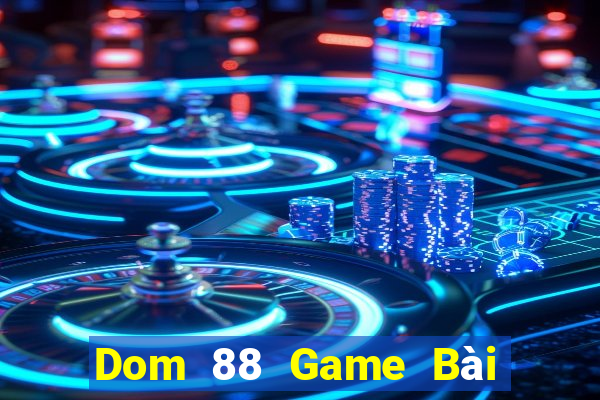 Dom 88 Game Bài 69 Doi Thuong