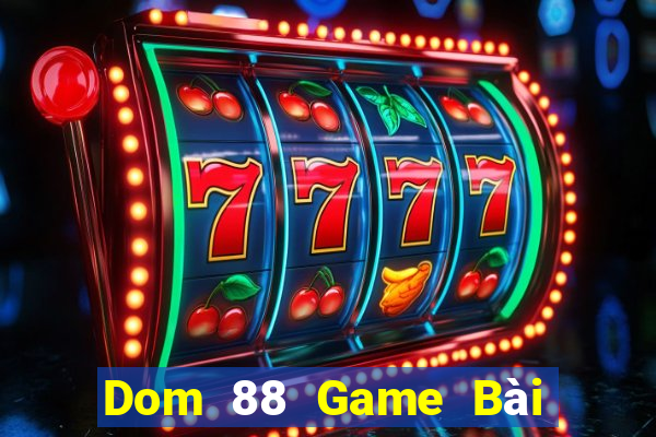 Dom 88 Game Bài 69 Doi Thuong