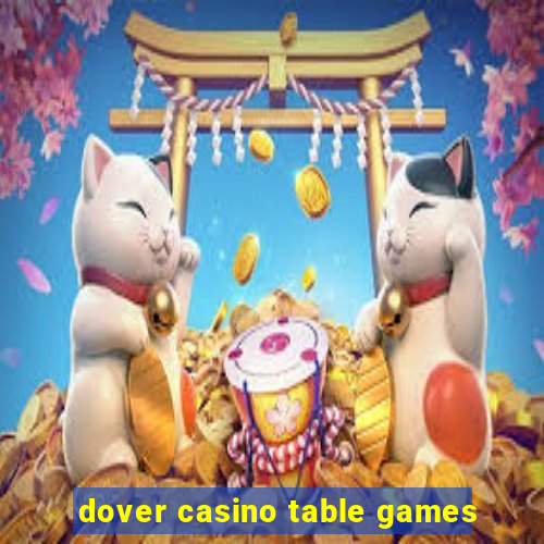 dover casino table games