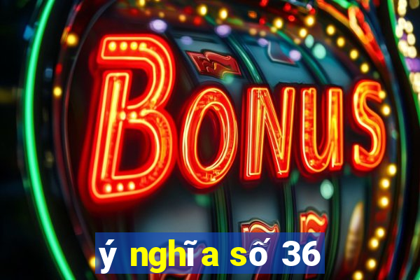 ý nghĩa số 36