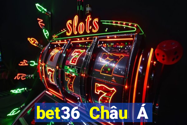 bet36 Châu Á Phiên bản Châu Á