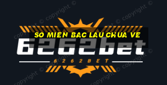 so mien bac lau chua ve