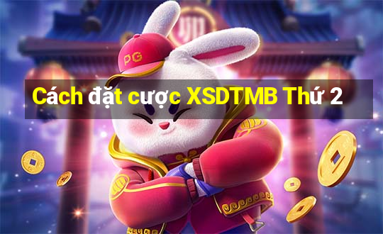 Cách đặt cược XSDTMB Thứ 2