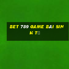 Bet 789 Game Bài Sinh Tử