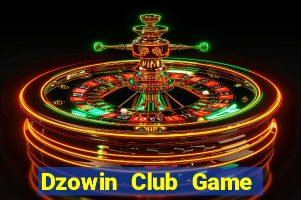 Dzowin Club Game Bài Đổi Thưởng