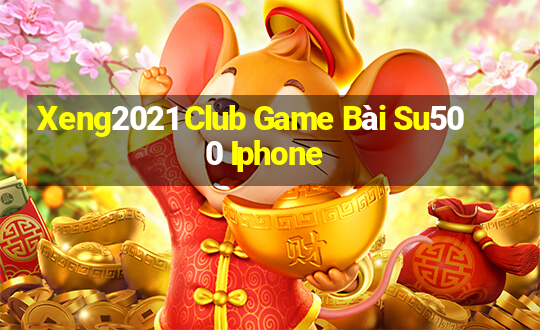 Xeng2021 Club Game Bài Su500 Iphone