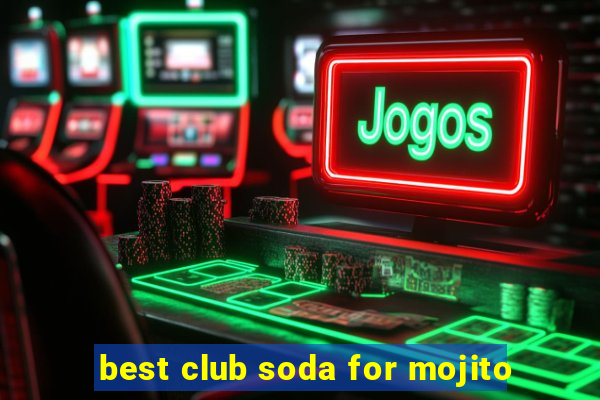 best club soda for mojito