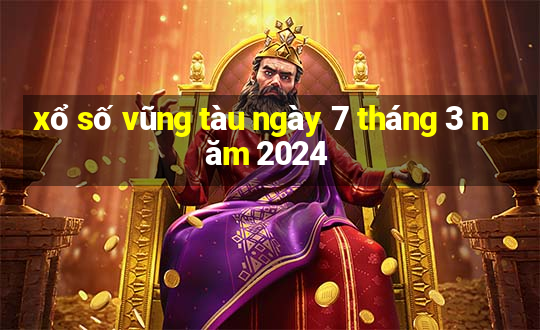 xổ số vũng tàu ngày 7 tháng 3 năm 2024