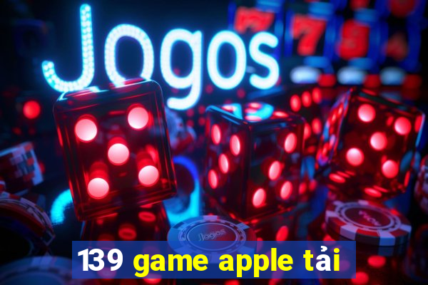 139 game apple tải