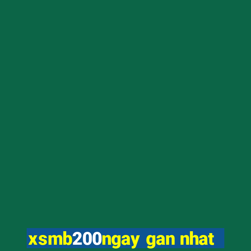 xsmb200ngay gan nhat