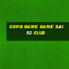 Cong Game Game Bài 52 Club