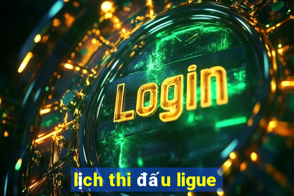 lịch thi đấu ligue