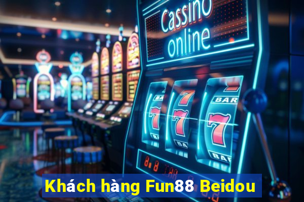 Khách hàng Fun88 Beidou