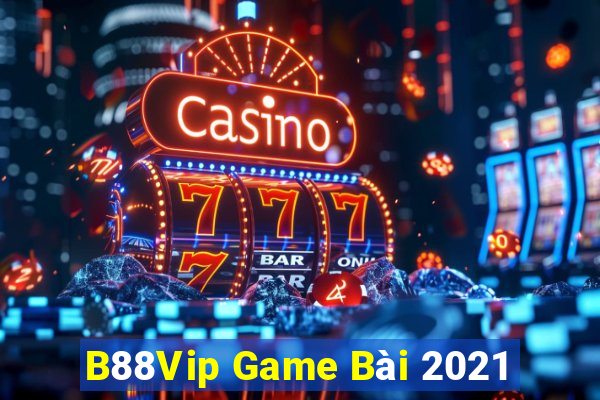 B88Vip Game Bài 2021