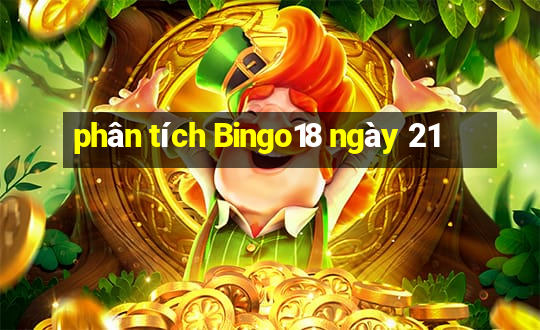 phân tích Bingo18 ngày 21