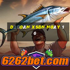 Dự đoán XSBN ngày 16