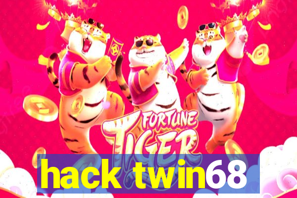 hack twin68