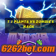 tải plants vs zombies hack