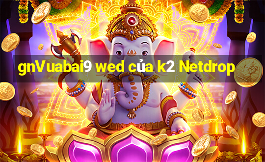 gnVuabai9 wed của k2 Netdrop