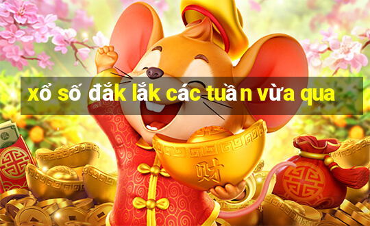 xổ số đắk lắk các tuần vừa qua