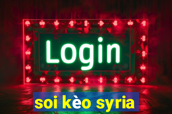 soi kèo syria