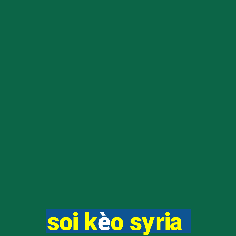 soi kèo syria