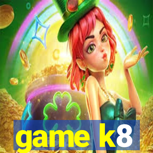 game k8