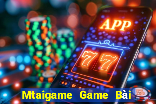 Mtaigame Game Bài Đổi Thưởng