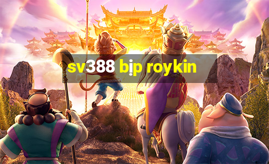 sv388 bịp roykin