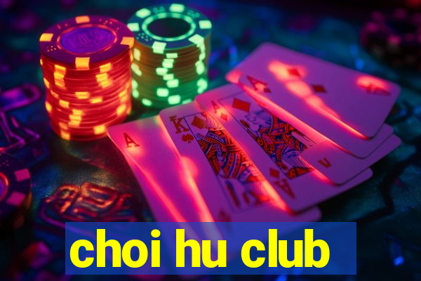 choi hu club