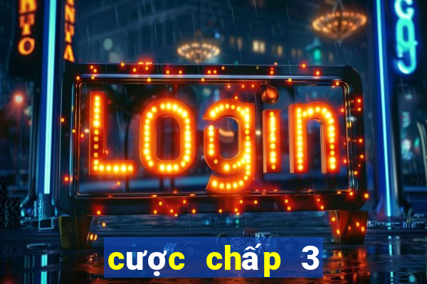 cược chấp 3 chiều là gì