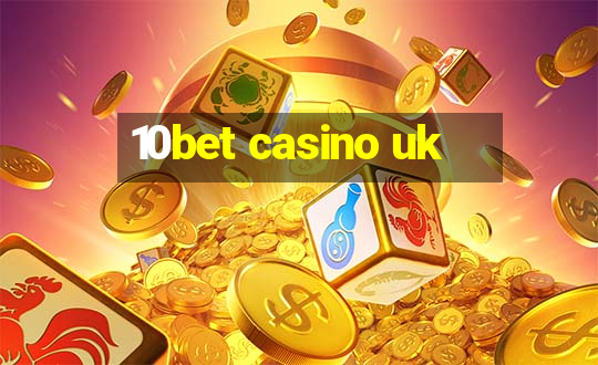 10bet casino uk