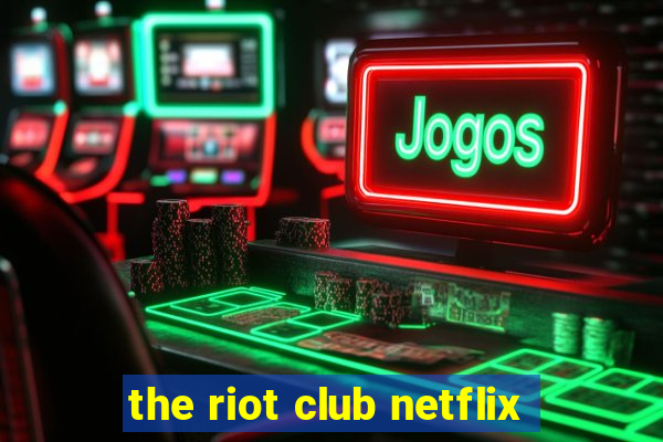 the riot club netflix