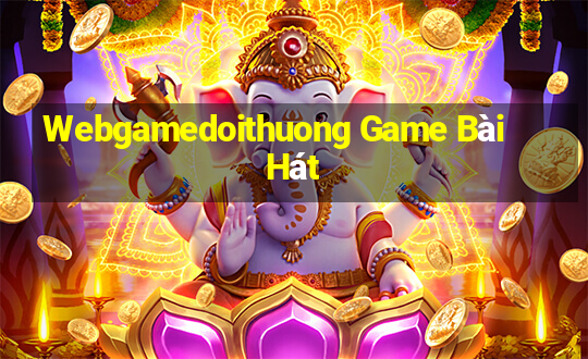 Webgamedoithuong Game Bài Hát