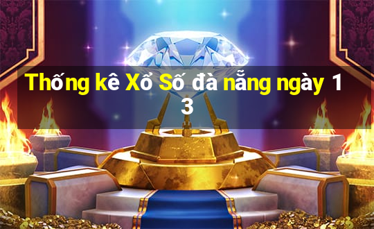 Thống kê Xổ Số đà nẵng ngày 13