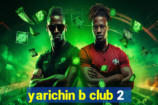 yarichin b club 2