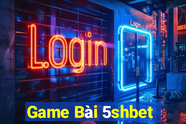 Game Bài 5shbet