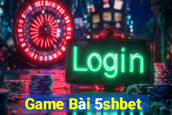 Game Bài 5shbet