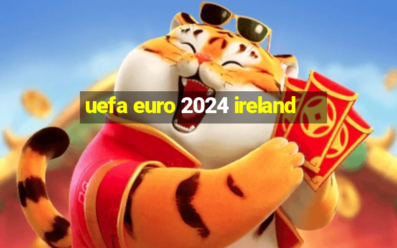 uefa euro 2024 ireland